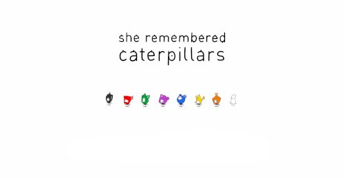 Screenshot of She Remembered Caterpillars